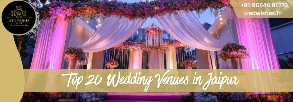 Top 20 Wedding Venues in Jaipur
