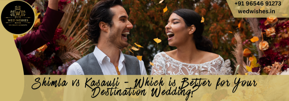 Shimla vs Kasauli - Which is Better for Your Destination Wedding
